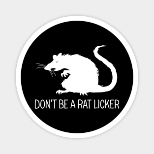 Dont be a rat-licker Magnet